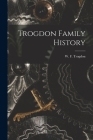 Trogdon Family History By W. F. 1854- Trogdon (Created by) Cover Image