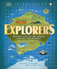 Explorers: Amazing Tales of the World's Greatest Adventures (DK Explorers) By Nellie Huang, Barbara Hillary (Foreword by), Jessamy Hawke (Illustrator), Smithsonian Institution (Contributions by) Cover Image