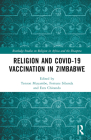Religion and Covid-19 Vaccination in Zimbabwe (Routledge Studies on Religion in Africa and the Diaspora) By Tenson Muyambo (Editor), Fortune Sibanda (Editor), Ezra Chitando (Editor) Cover Image