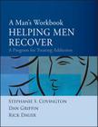 Helping Men Recover: A Man's Workbook: A Program for Treating Addiction By Stephanie S. Covington, Dan Griffin, Rick Dauer Cover Image