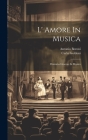 L' Amore In Musica: Dramma Giocoso In Musica Cover Image