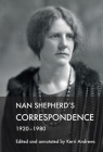 Nan Shepherd's Correspondence, 1920-80 By Kerri Andrews (Editor) Cover Image