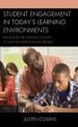 Student Engagement in Today's Learning Environments: Engaging the Missing Catalyst of Lasting Instructional Reform By Justin A. Collins Cover Image