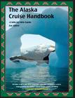 The Alaska Cruise Handbook: A Mile-By-Mile Guide [With Map] Cover Image