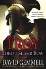Troy: Lord of the Silver Bow: A Novel (The Troy Trilogy #1) By David Gemmell Cover Image
