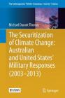 The Securitization of Climate Change: Australian and United States' Military Responses (2003 - 2013) (Anthropocene: Politik--Economics--Society--Science #10) By Michael Durant Thomas Cover Image