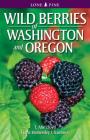 Wild Berries of Washington and Oregon By T. Abe Lloyd, Fiona Hamersley Chambers Cover Image