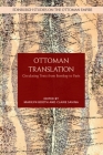 Ottoman Translation: Circulating Texts from Bombay to Paris (Edinburgh Studies on the Ottoman Empire) By Marilyn Booth (Editor), Claire Savina (Editor) Cover Image