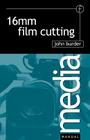 16mm Film Cutting (Media Manuals) By John Burder Cover Image