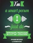 I'm A Smart Person I Just Do Stupid Things: Password Logbook: Happiness Quotes, The Personal Internet Address & Password Log Book with Tabs Alphabetiz By Successlife Planner Cover Image