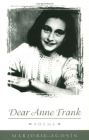 Dear Anne Frank: Poems By Marjorie Agosín, Richard Schaaf (Translated by), Cola Franzen (Contributions by), Mónica Bruno (Contributions by) Cover Image