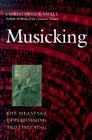 Musicking: The Meanings of Performing and Listening By Christopher Small Cover Image