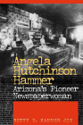 Angela Hutchinson Hammer: Arizona's Pioneer Newspaperwoman By Betty E. Hammer Joy Cover Image