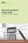 Electrical Installation Design Guide: Calculations for Electricians and Designers (Electrical Regulations) By The Institution of Engineering and Techn Cover Image