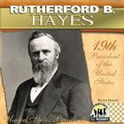 Rutherford B. Hayes: 19th President of the United States (United States Presidents) Cover Image