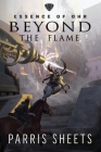 Beyond the Flame: A Young Adult Fantasy Adventure By Parris Sheets, Darren Todd (Editor) Cover Image