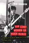 The Lost Women of Rock Music: Female Musicians of the Punk Era By Helen Reddington Cover Image