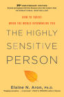 The Highly Sensitive Person: How to Thrive When the World Overwhelms You By Elaine N. Aron, Ph.D. Cover Image