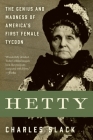 Hetty: The Genius and Madness of America's First Female Tycoon By Charles Slack Cover Image