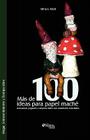 Mas de 100 Ideas Para Papel Mache. Artesanias, Juguetes y Objetos Utiles Con Materiales Reciclados By Mirta L. Koch Cover Image