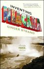 Inventing Niagara: Beauty, Power, and Lies By Ginger Strand Cover Image