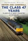 Devon and Cornwall the Class 47 Years: Class 47 a West Country Symposium By Bernard Mills Cover Image