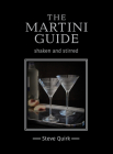 The Martini Guide: shaken and stirred By Steve Quirk Cover Image