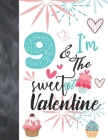 9 & I'm The Sweetest Valentine: Valentines Cupcake Gift For Girls Age 9 Years Old - College Ruled Composition Writing School Notebook To Take Classroo By Krazed Scribblers Cover Image