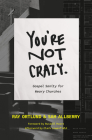 You're Not Crazy: Gospel Sanity for Weary Churches Cover Image