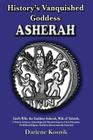 Asherah: History's Vanquished Goddess By Darlene Kosnik Cover Image