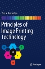 Principles of Image Printing Technology By Yuri V. Kuznetsov Cover Image