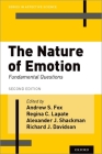 The Nature of Emotion: Fundamental Questions By Andrew S. Fox (Editor), Regina C. Lapate (Editor), Alexander J. Shackman (Editor) Cover Image