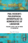 Paul Ricoeur's Philosophical Anthropology as Hermeneutics of Liberation: Freedom, Justice, and the Power of Imagination Cover Image