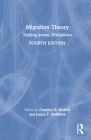 Migration Theory: Talking Across Disciplines By Caroline B. Brettell (Editor), James F. Hollifield (Editor) Cover Image