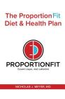 The Proportionfit Diet & Health Plan: Count Cups, Not Calories By Nicholas J. Meyer Cover Image