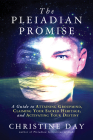 The Pleiadian Promise: A Guide to Attaining Groupmind, Claiming Your Sacred Heritage, and Activating Your Destiny By Christine Day Cover Image