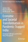 Economic and Societal Transformation in Pandemic-Trapped India: Emerging Challenges and Resilient Policy Prescriptions (New Frontiers in Regional Science: Asian Perspectives #55) By Subrata Saha (Editor), Mukunda Mishra (Editor), Anil Bhuimali (Editor) Cover Image
