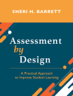 Assessment by Design: A Practical Approach to Improve Student Learning By Sheri H. Barrett Cover Image