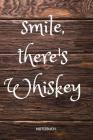 Smile, There's Whiskey: Notizheft Oder Planer Für Whisky Trinker, 110 Linierte Seiten Im Format 6x9 (15cm X 23cm) By Notizbucher Fur Whiskey-Kenner Cover Image