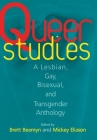 Queer Studies: A Lesbian, Gay, Bisexual, and Transgender Anthology By Brett Beemyn (Editor), Michele Eliason (Editor) Cover Image