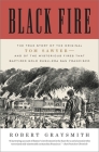 Black Fire: The True Story of the Original Tom Sawyer--and of the Mysterious Fires That Baptized Gold Rush-Era San Francisco By Robert Graysmith Cover Image