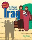A Refugee's Journey from Iraq (Leaving My Homeland) By Ellen Rodger Cover Image