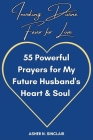 Invoking Divine Favor for Love: 55 Powerful Prayers for My Future Husband's Heart and Soul Cover Image