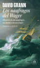 Los náufragos del Wager / The Wager: A Tale of Shipwreck, Mutiny and Murder By David Grann Cover Image
