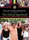 The End of Apartheid (Perspectives on Modern World History) By Alexander Cruden (Editor), Dedria Bryfonski (Editor) Cover Image