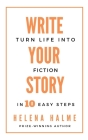 Write Your Story: Turn Life into Fiction in 10 Easy Steps Cover Image