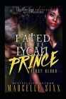 Fated To A Lycan Prince: First Blood By Marcelle Sixx Cover Image