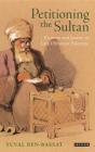 Petitioning the Sultan: Protests and Justice in Late Ottoman Palestine 1865-1908 (Library of Ottoman Studies) By Yuval Ben-Bassat Cover Image