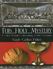 This Holy Mystery: A United Methodist Understanding of Holy Communion By Gayle Carlton Felton Cover Image