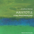 Aristotle: A Very Short Introduction (Very Short Introductions) By Jonathan Barnes, Phil Holland (Read by) Cover Image